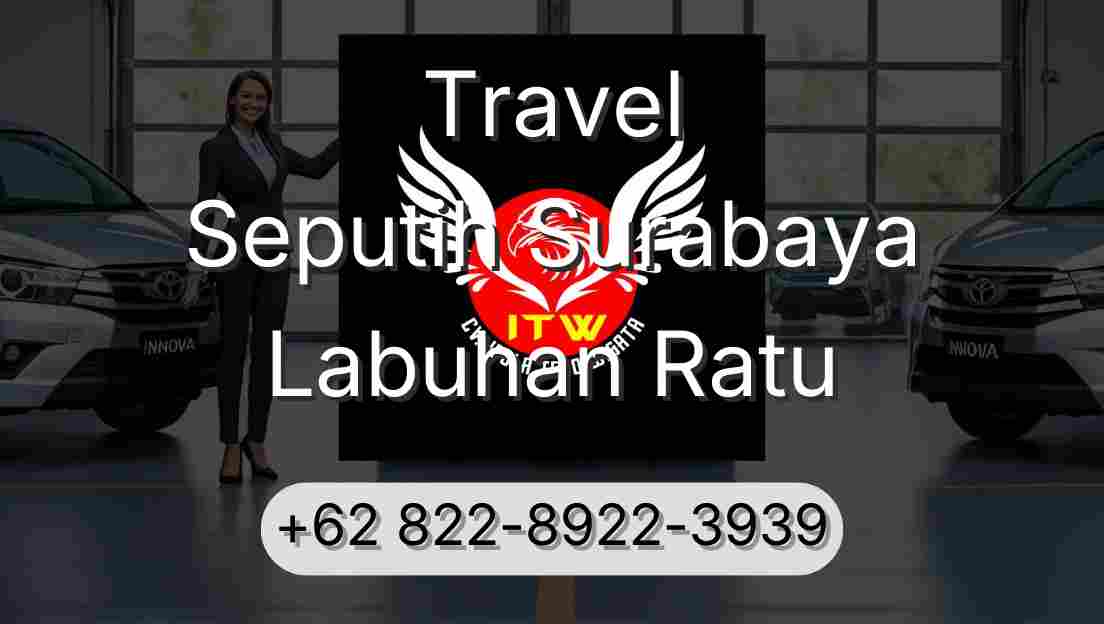 Travel Seputih Surabaya Labuhan Ratu