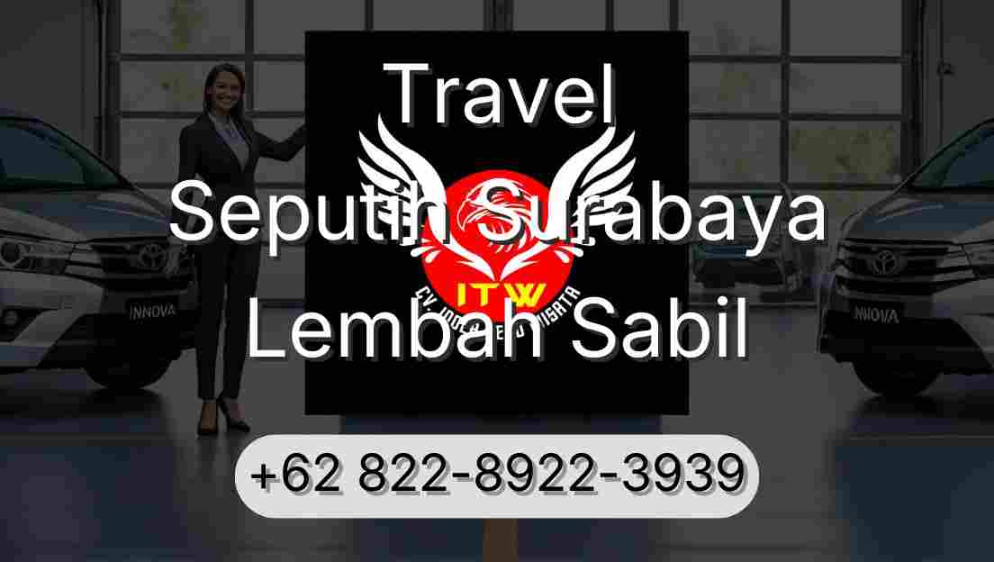 Travel Seputih Surabaya Lembah Sabil