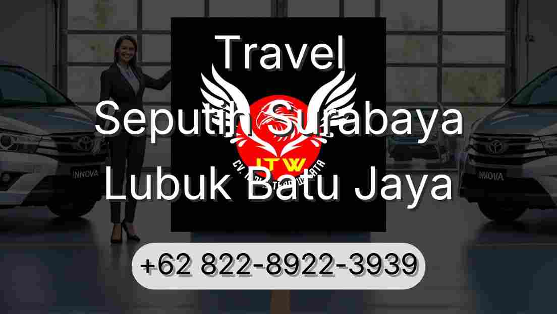 Travel Seputih Surabaya Lubuk Batu Jaya