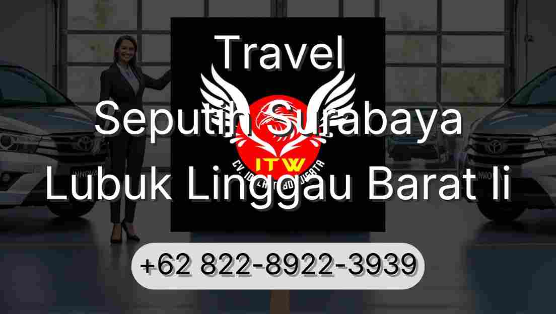 Travel Seputih Surabaya Lubuk Linggau Barat Ii