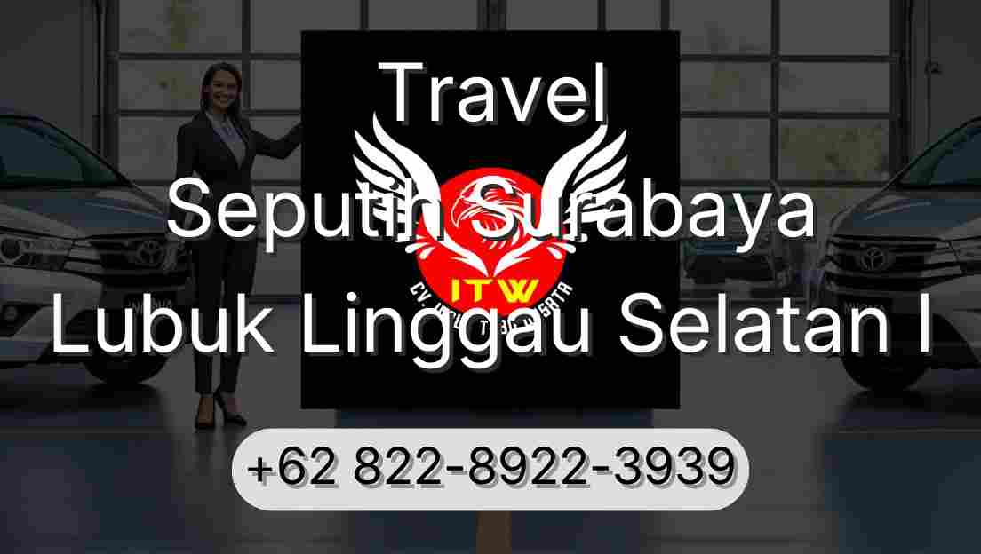 Travel Seputih Surabaya Lubuk Linggau Selatan I