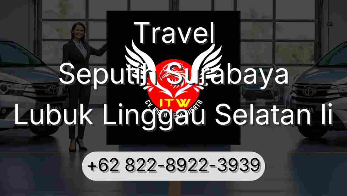 Travel Seputih Surabaya Lubuk Linggau Selatan Ii