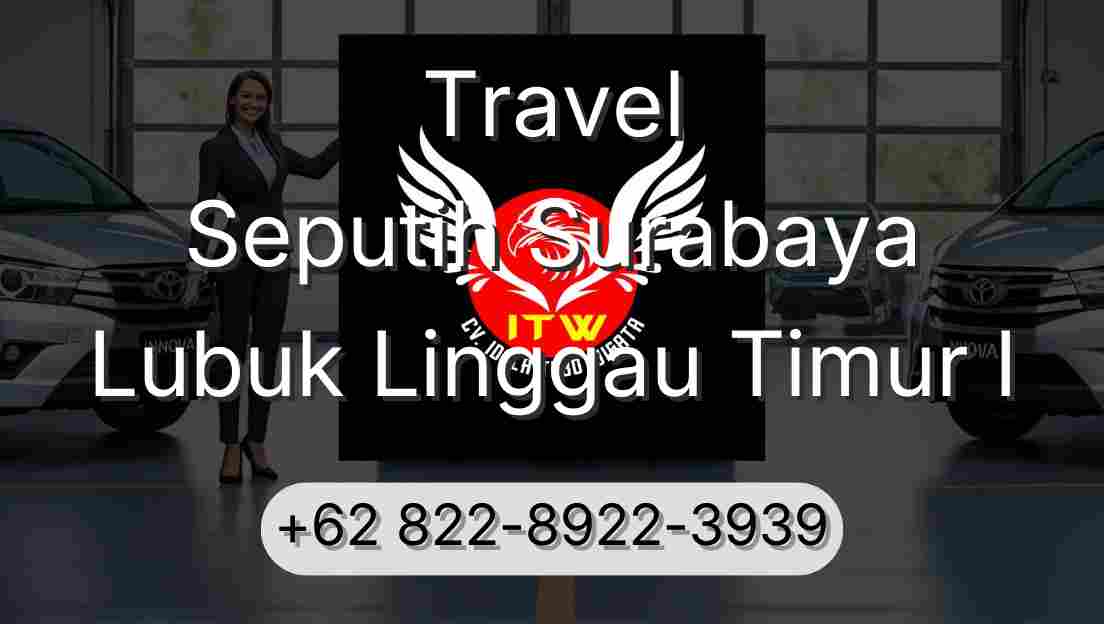 Travel Seputih Surabaya Lubuk Linggau Timur I