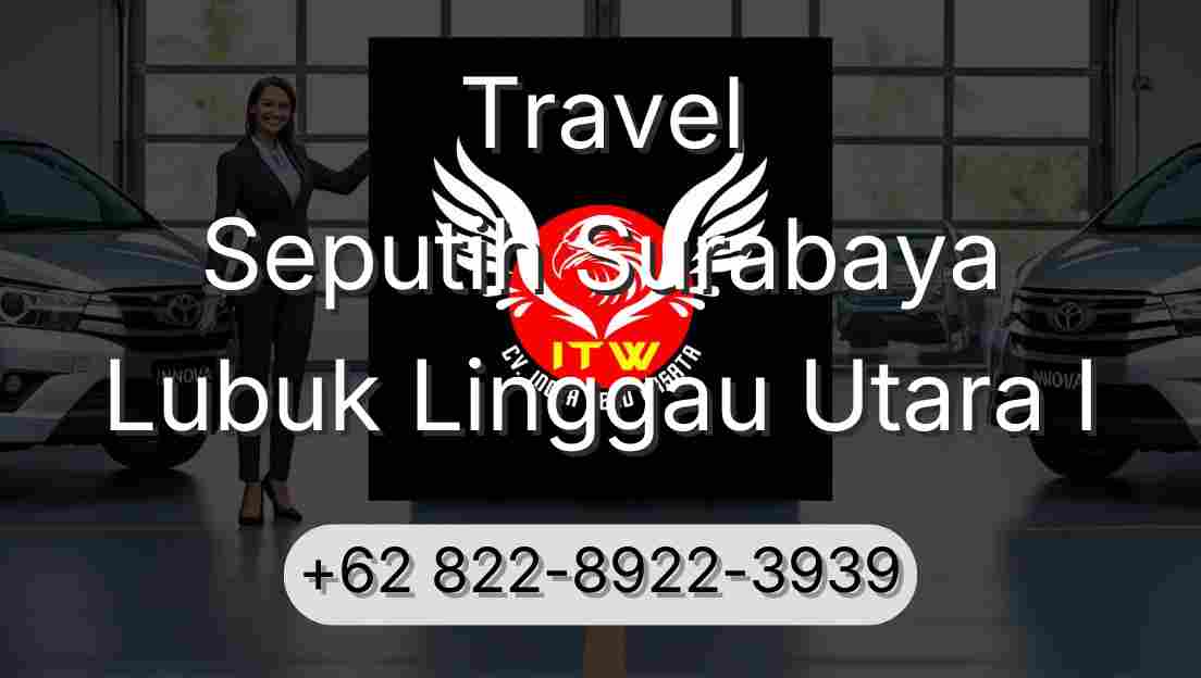 Travel Seputih Surabaya Lubuk Linggau Utara I
