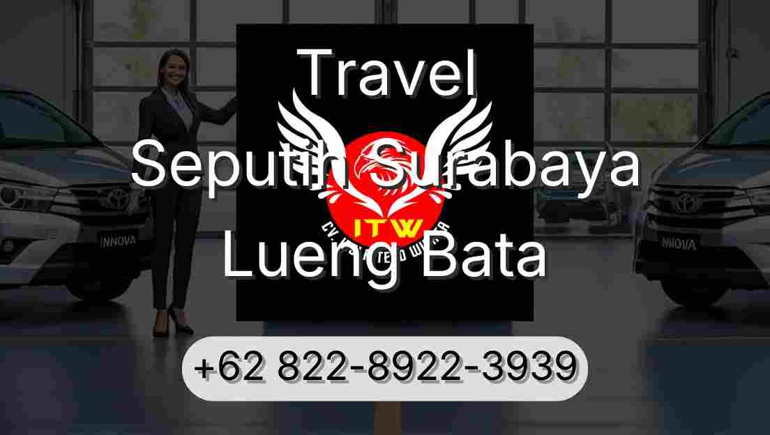 Travel Seputih Surabaya Lueng Bata