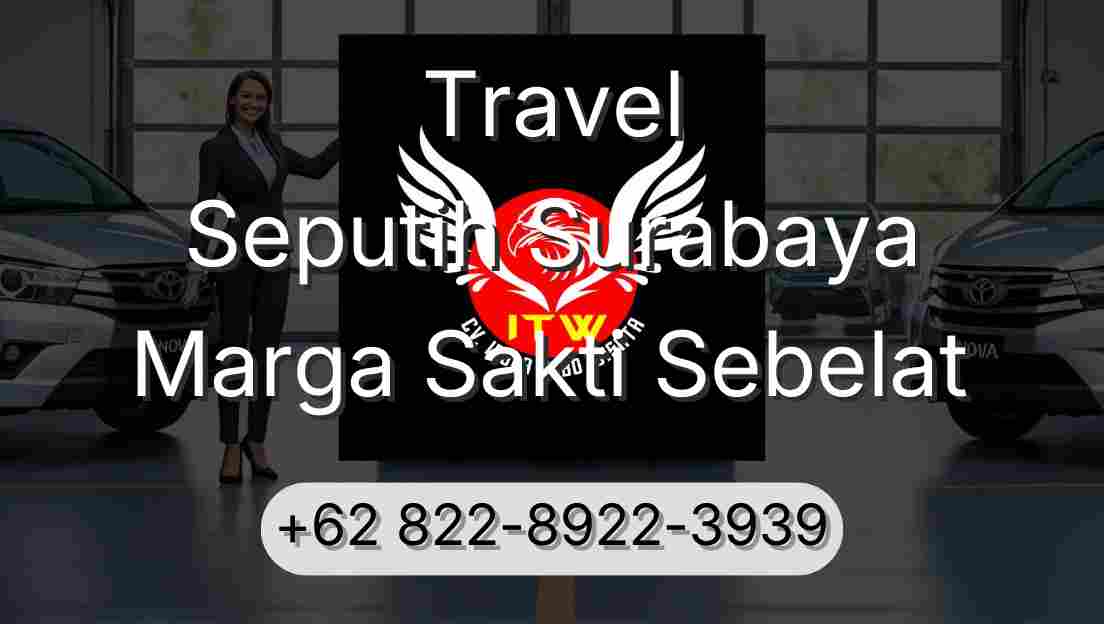 Travel Seputih Surabaya Marga Sakti Sebelat