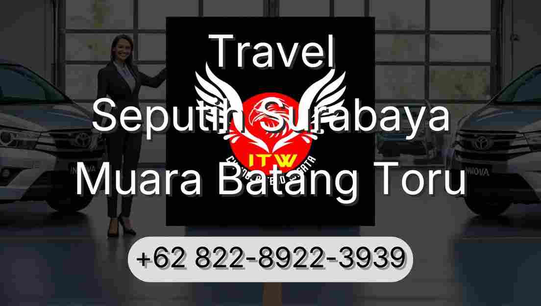 Travel Seputih Surabaya Muara Batang Toru