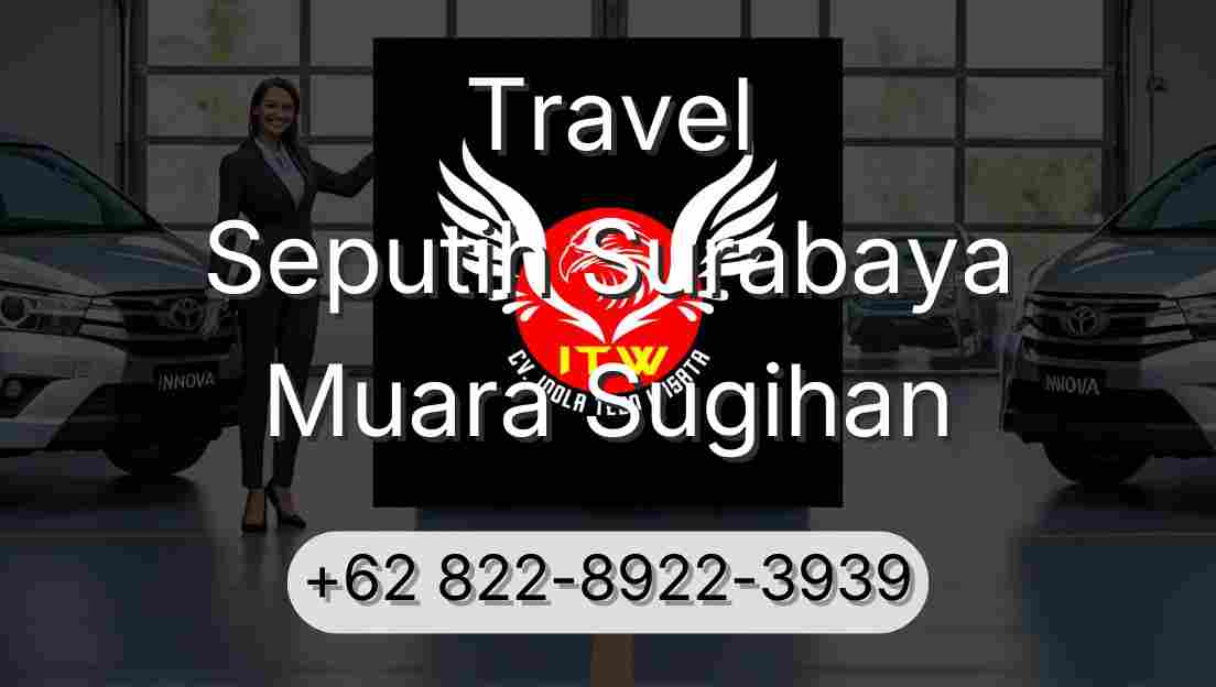 Travel Seputih Surabaya Muara Sugihan