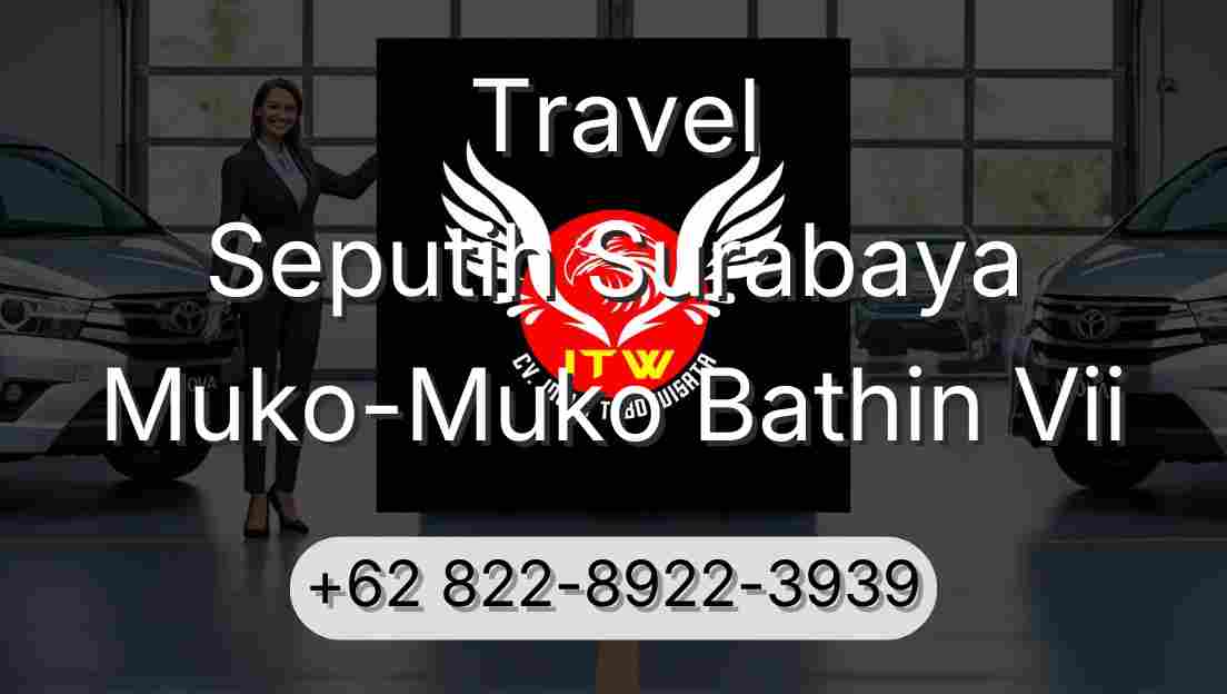 Travel Seputih Surabaya Muko-Muko Bathin Vii