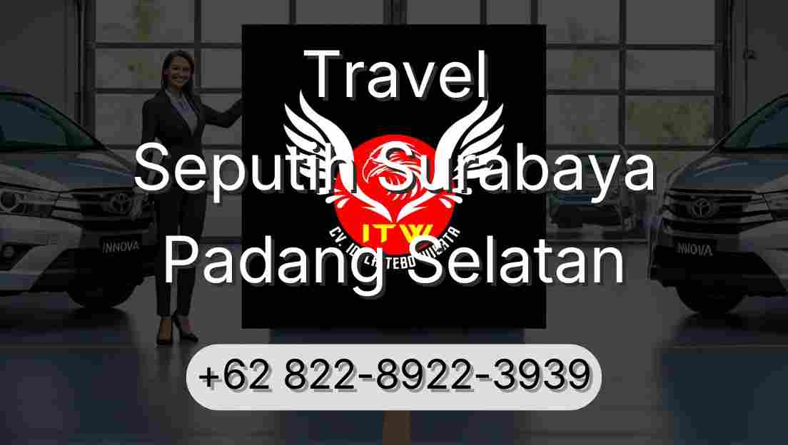 Travel Seputih Surabaya Padang Selatan