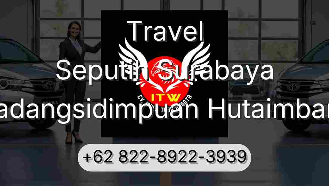 Travel Seputih Surabaya Padangsidimpuan Hutaimbaru