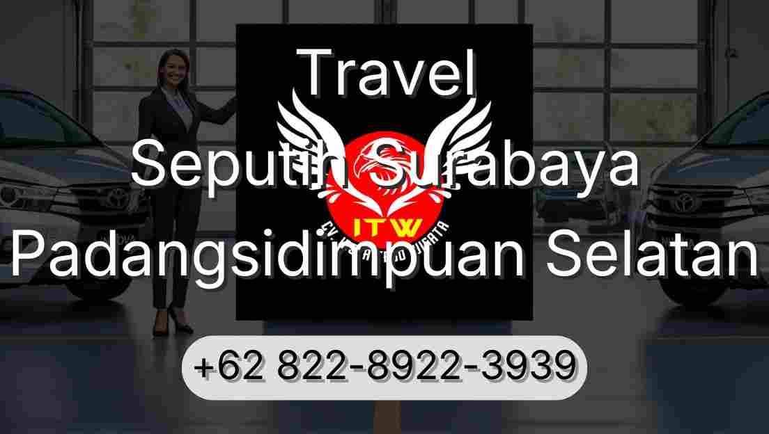 Travel Seputih Surabaya Padangsidimpuan Selatan