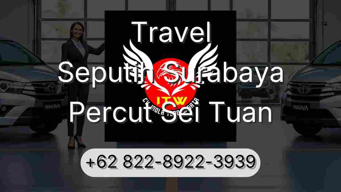 Travel Seputih Surabaya Percut Sei Tuan
