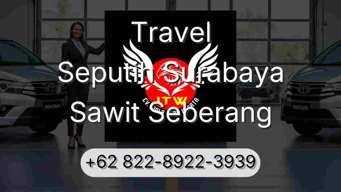 Travel Seputih Surabaya Sawit Seberang