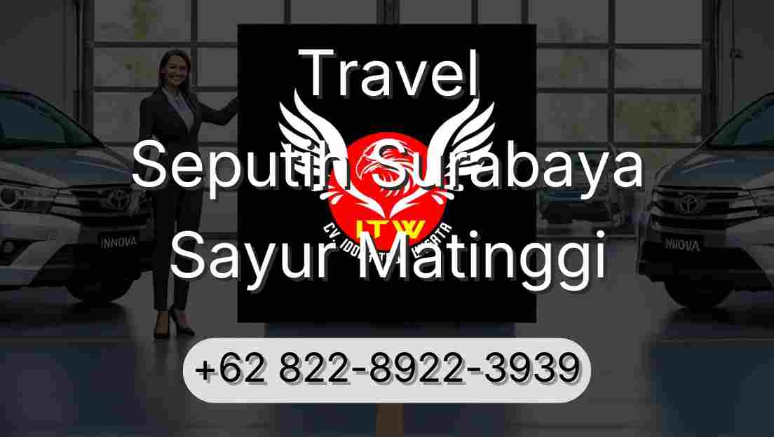 Travel Seputih Surabaya Sayur Matinggi