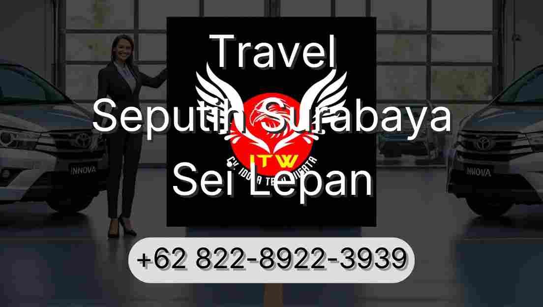 Travel Seputih Surabaya Sei Lepan