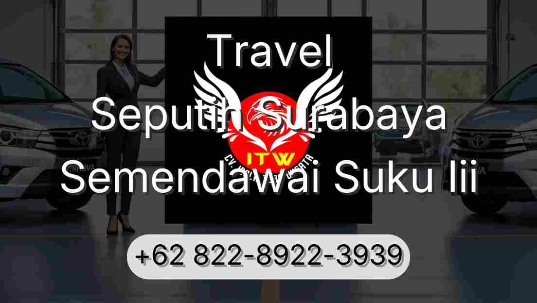 Travel Seputih Surabaya Semendawai Suku Iii