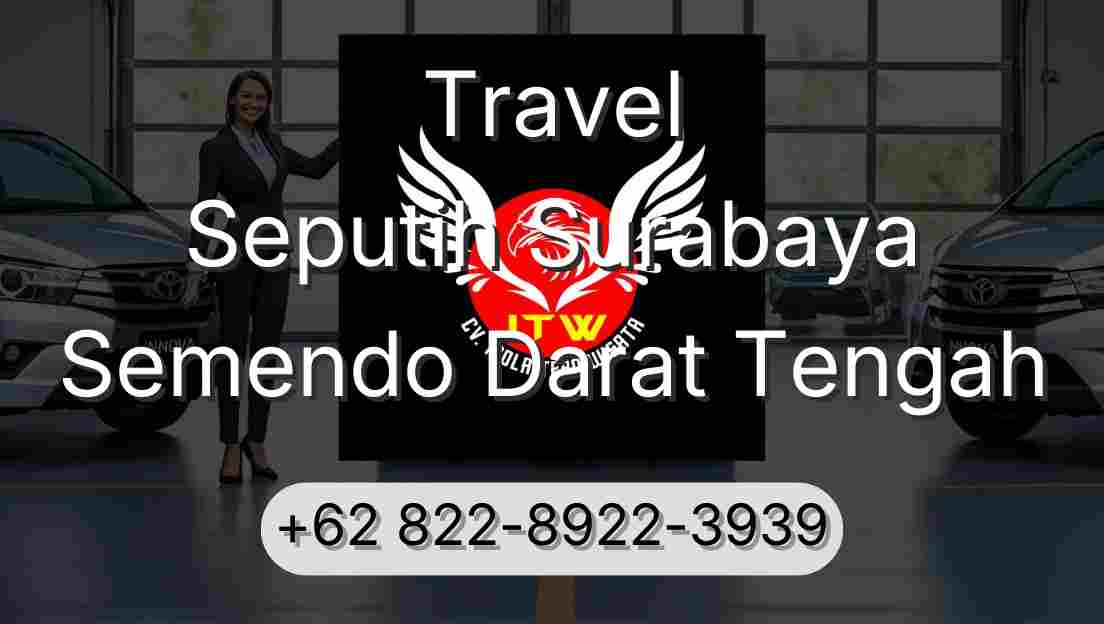 Travel Seputih Surabaya Semendo Darat Tengah