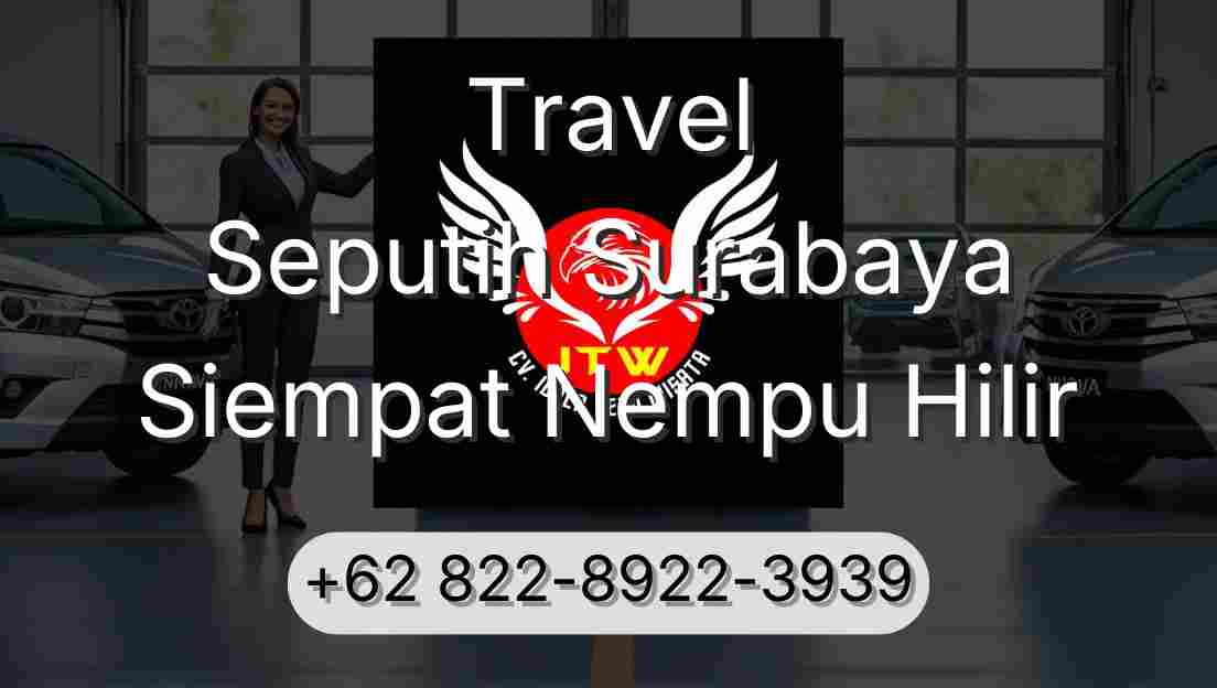 Travel Seputih Surabaya Siempat Nempu Hilir