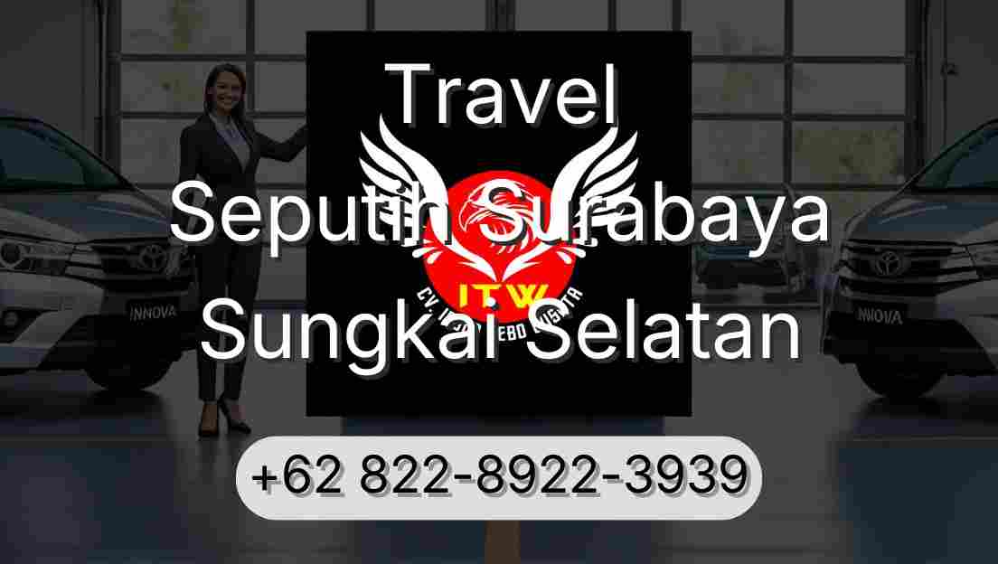 Travel Seputih Surabaya Sungkai Selatan