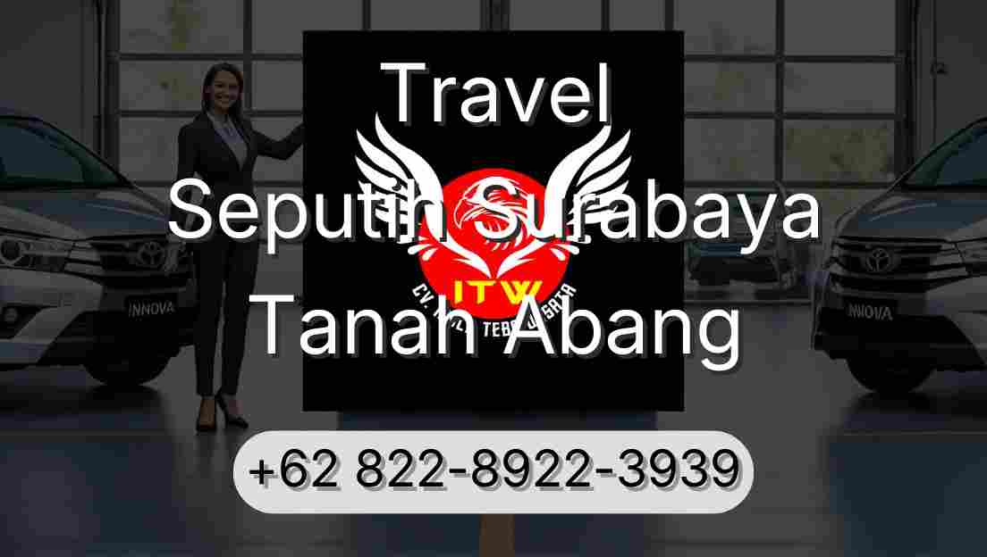 Travel Seputih Surabaya Tanah Abang