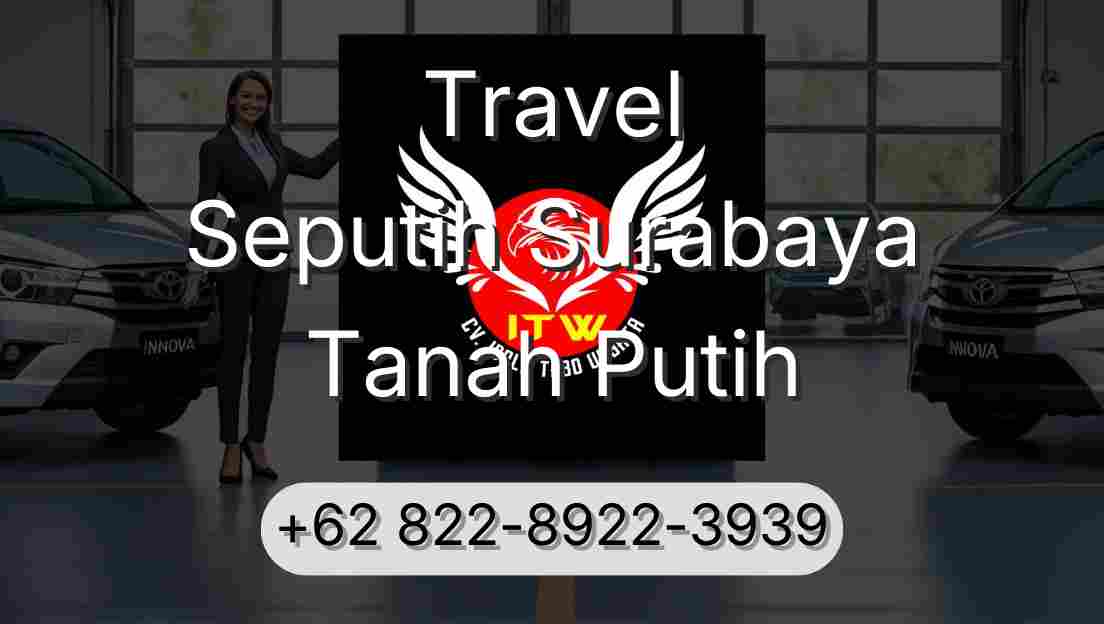 Travel Seputih Surabaya Tanah Putih
