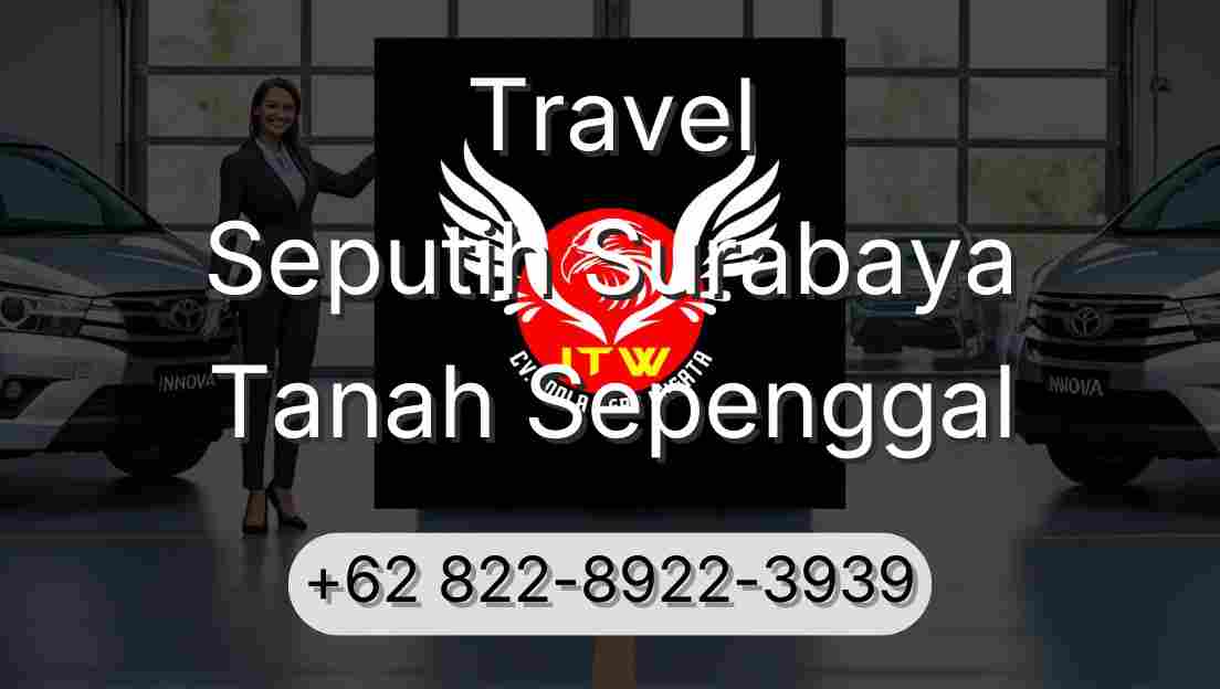 Travel Seputih Surabaya Tanah Sepenggal