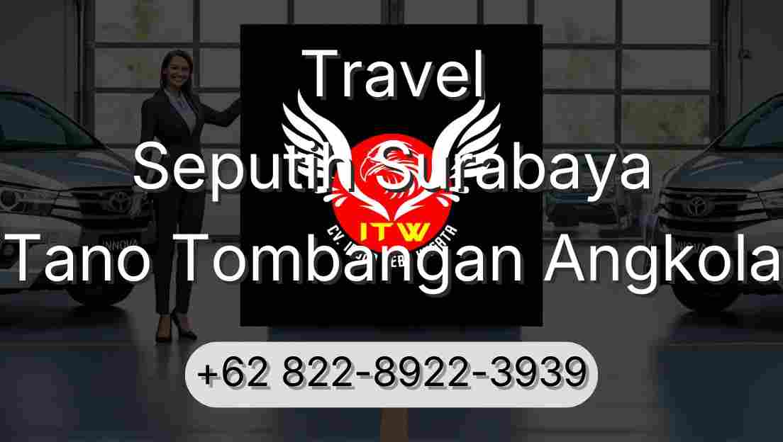 Travel Seputih Surabaya Tano Tombangan Angkola