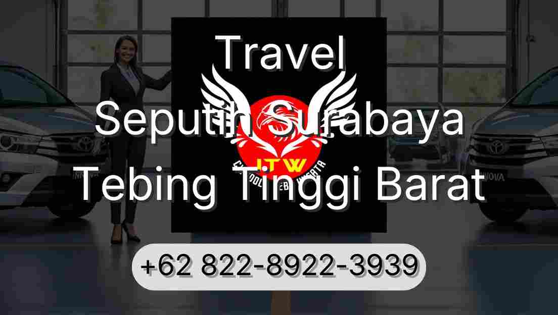 Travel Seputih Surabaya Tebing Tinggi Barat