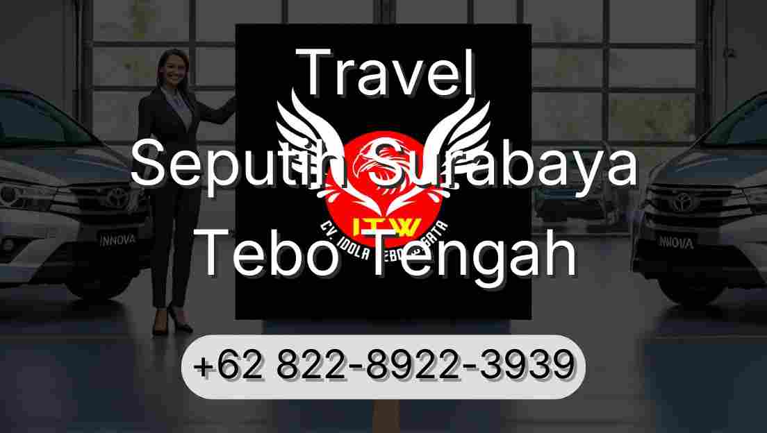 Travel Seputih Surabaya Tebo Tengah