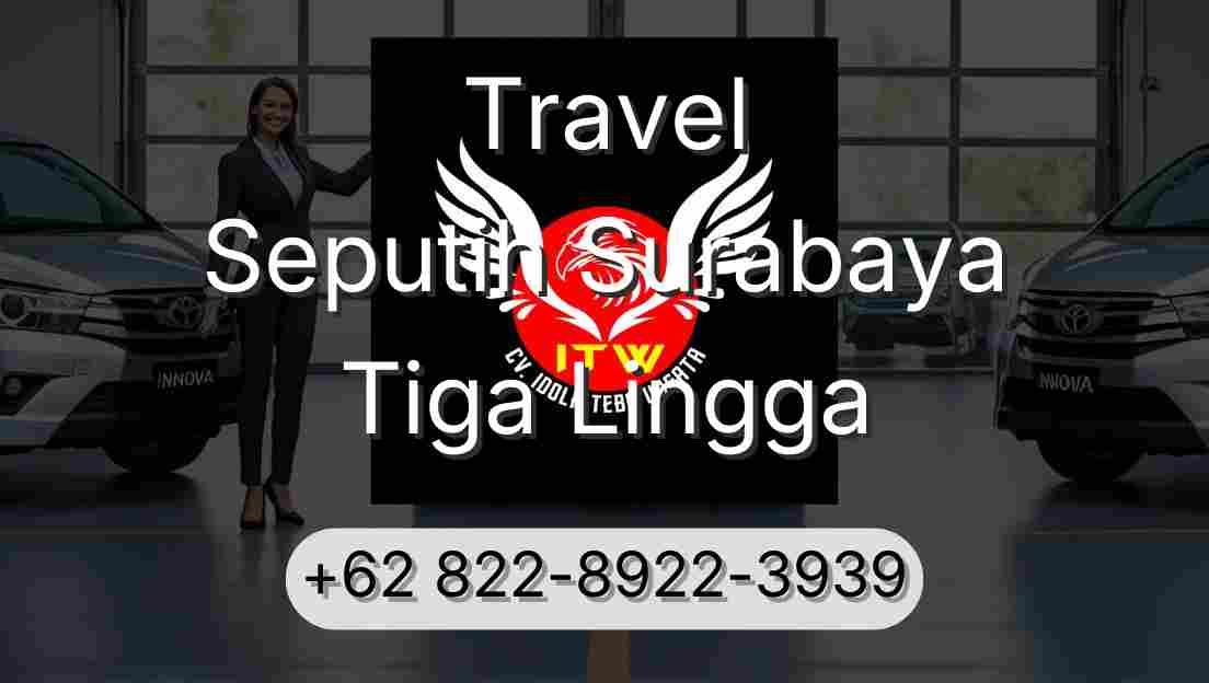 Travel Seputih Surabaya Tiga Lingga