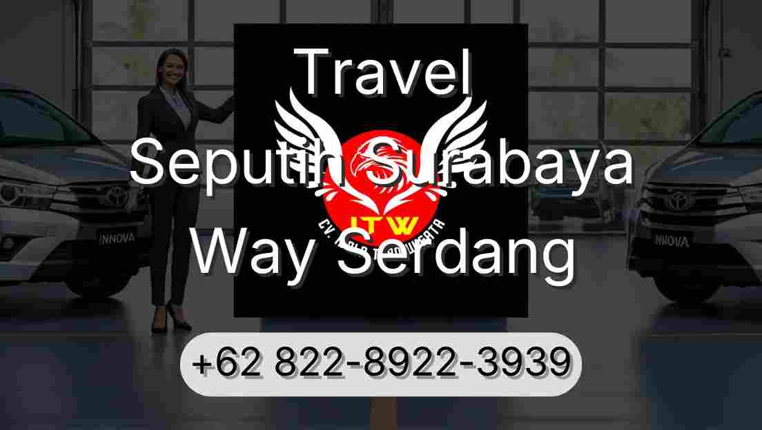 Travel Seputih Surabaya Way Serdang