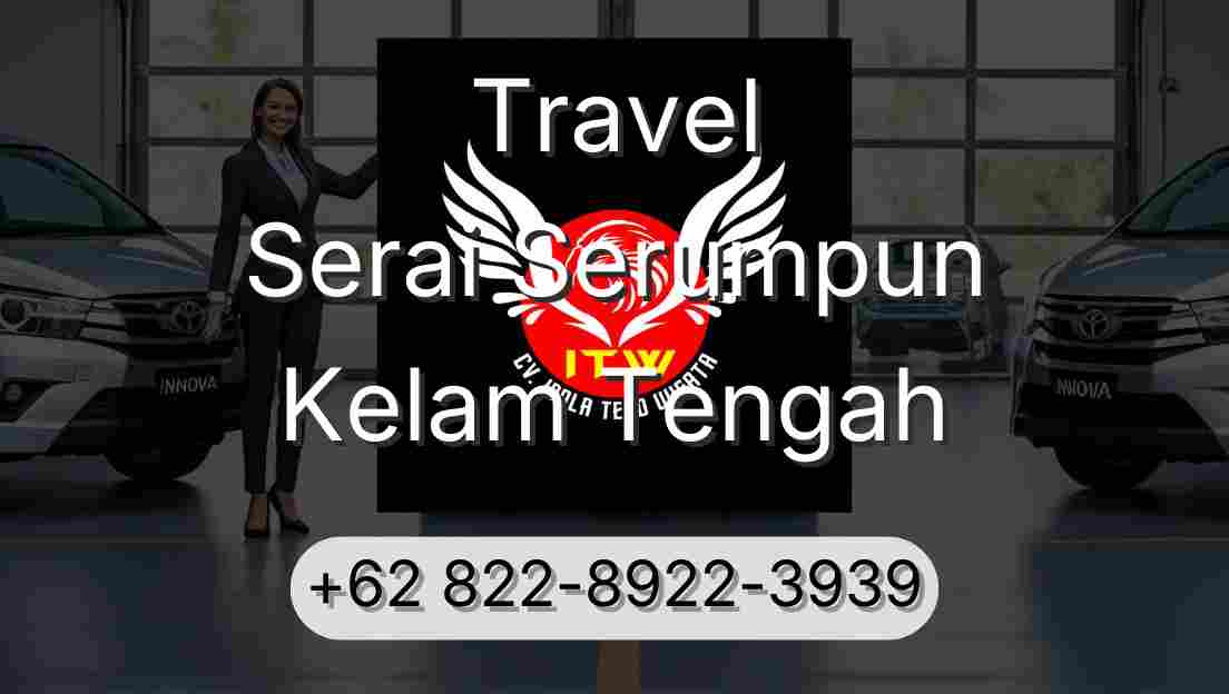 Travel Serai Serumpun Kelam Tengah