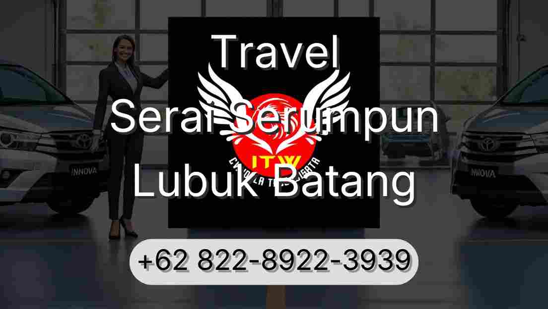 Travel Serai Serumpun Lubuk Batang