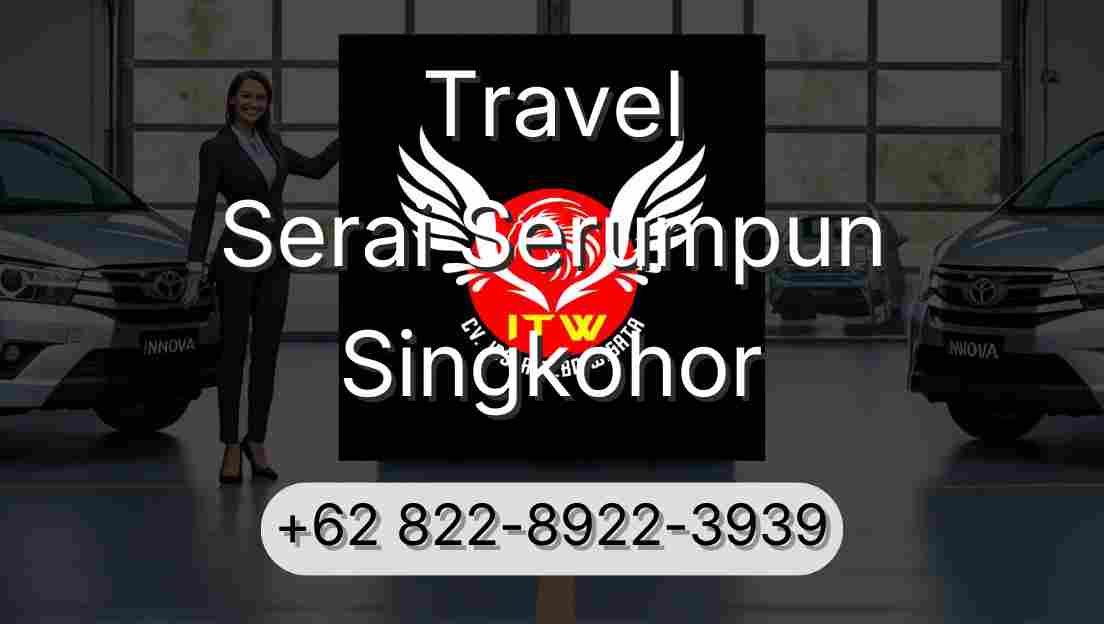 Travel Serai Serumpun Singkohor