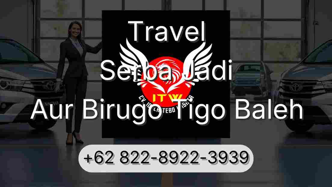 Travel Serba Jadi Aur Birugo Tigo Baleh