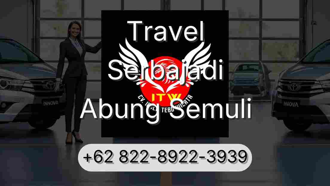 Travel Serbajadi Abung Semuli