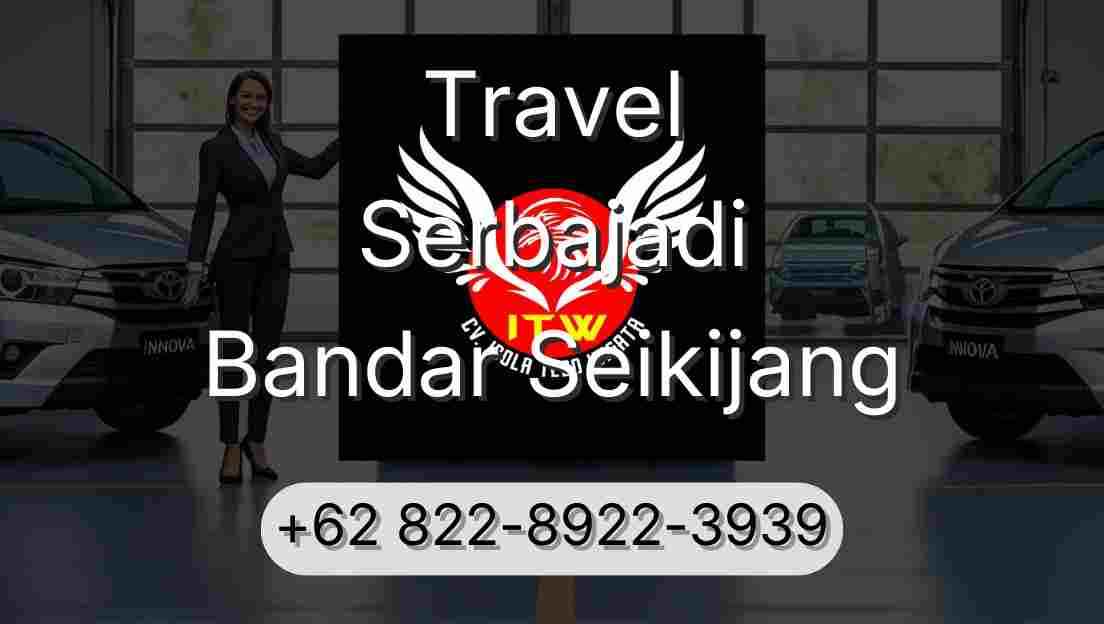 Travel Serbajadi Bandar Seikijang