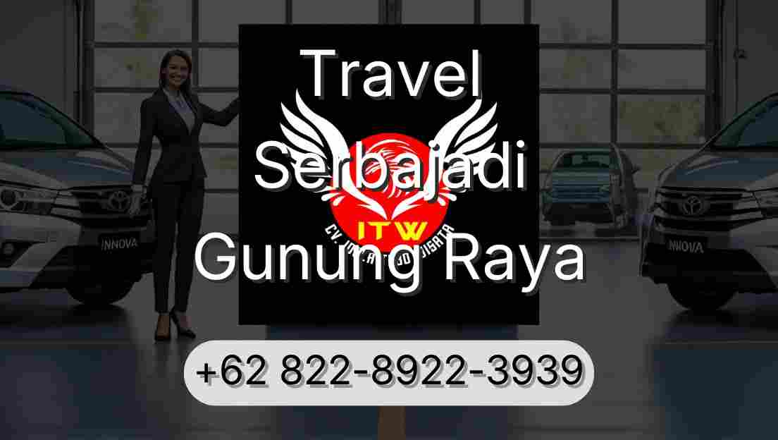 Travel Serbajadi Gunung Raya