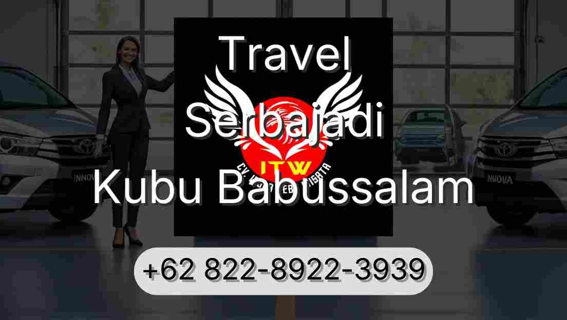 Travel Serbajadi Kubu Babussalam