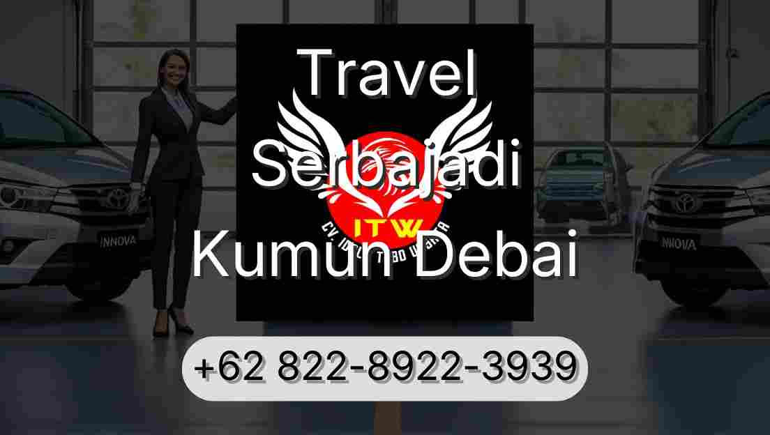 Travel Serbajadi Kumun Debai