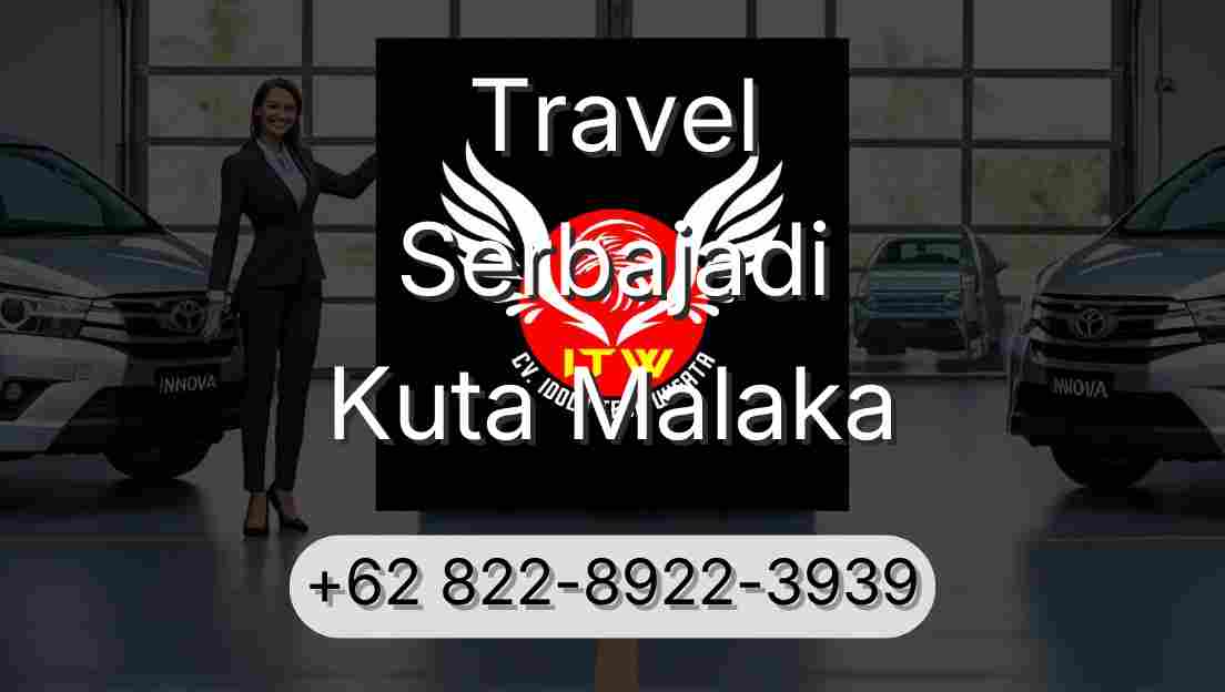 Travel Serbajadi Kuta Malaka