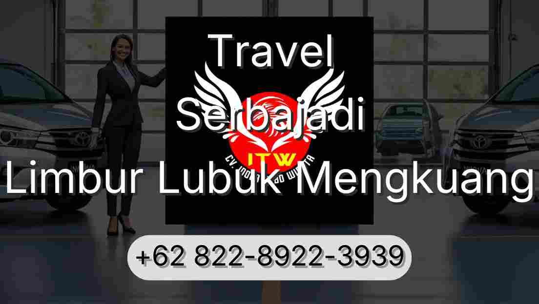 Travel Serbajadi Limbur Lubuk Mengkuang