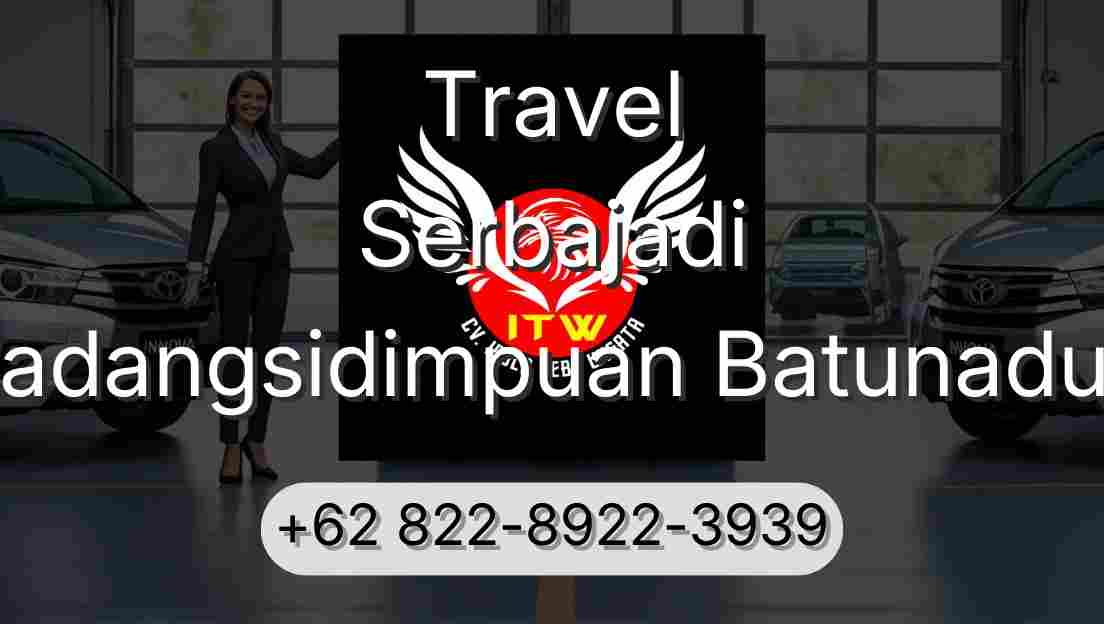 Travel Serbajadi Padangsidimpuan Batunadua