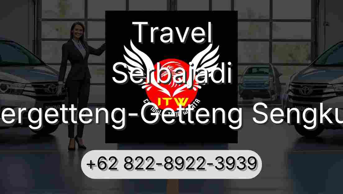 Travel Serbajadi Pergetteng-Getteng Sengkut