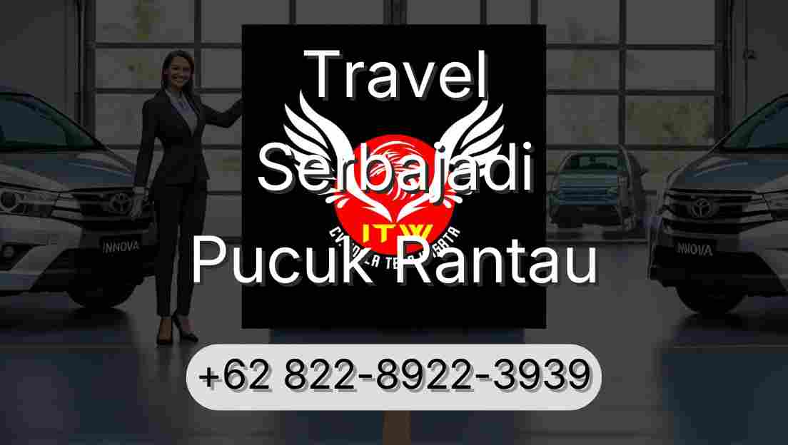 Travel Serbajadi Pucuk Rantau