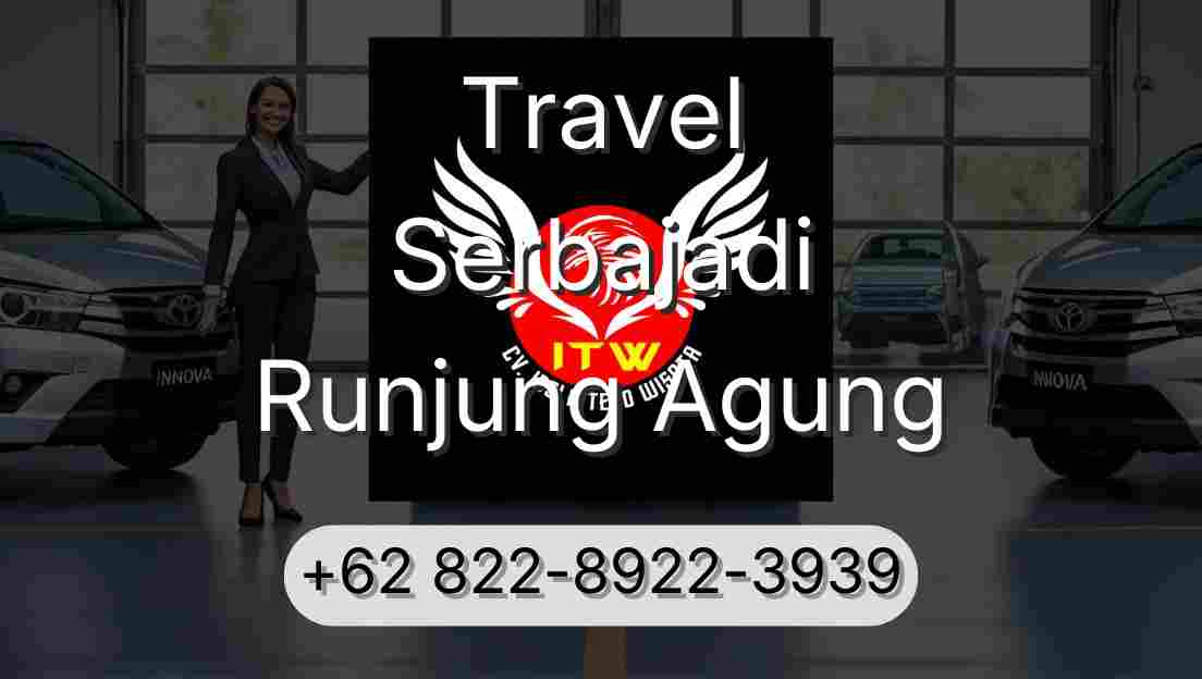 Travel Serbajadi Runjung Agung
