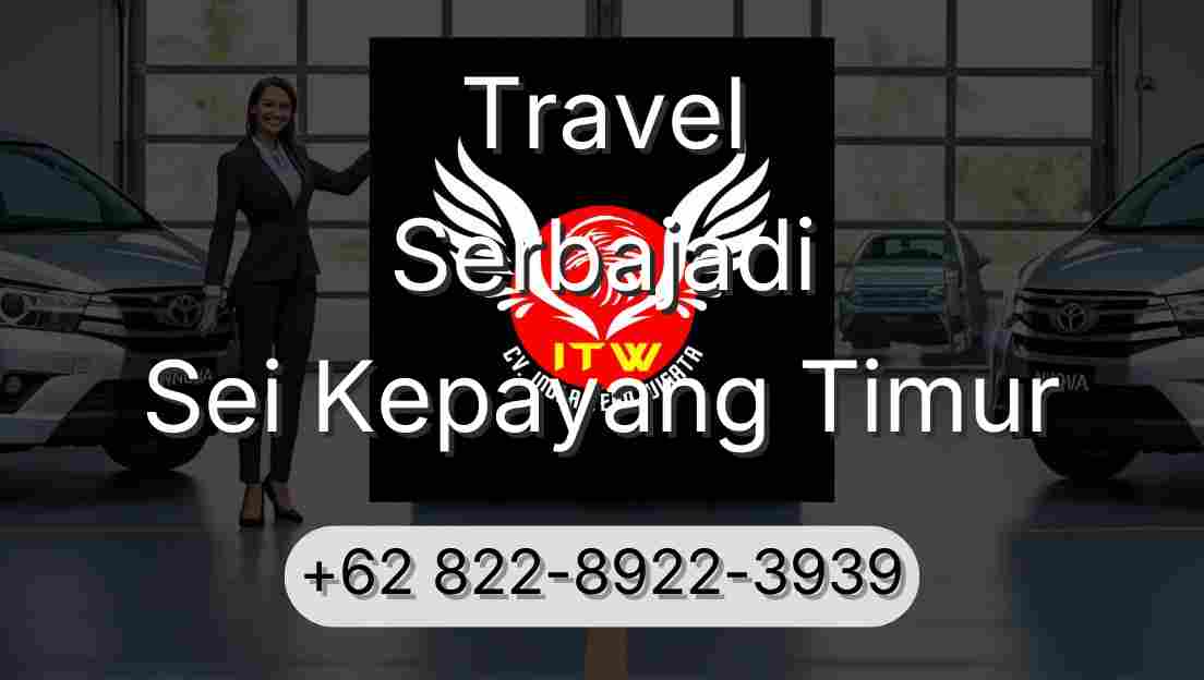 Travel Serbajadi Sei Kepayang Timur