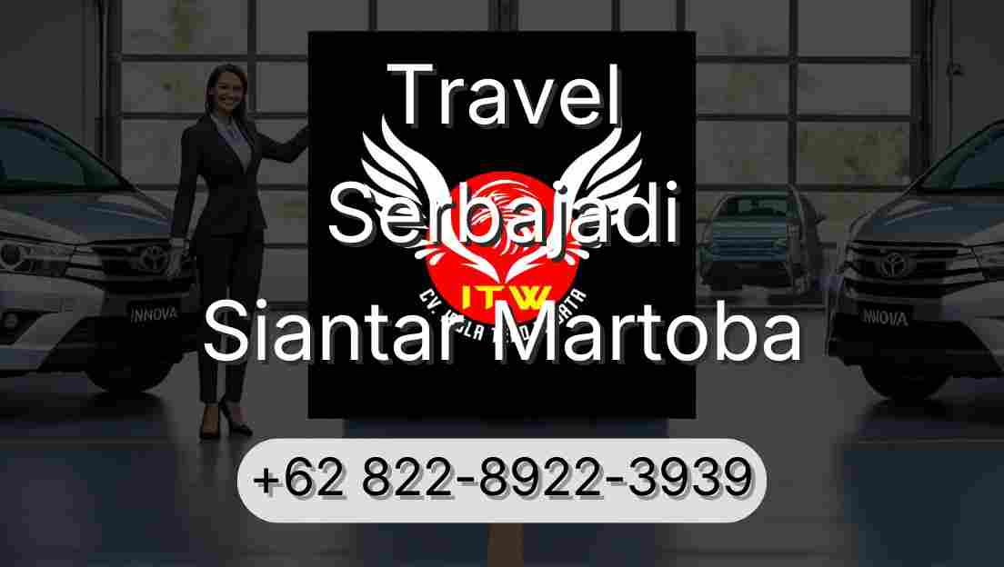 Travel Serbajadi Siantar Martoba