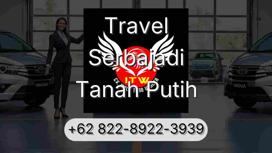 Travel Serbajadi Tanah Putih